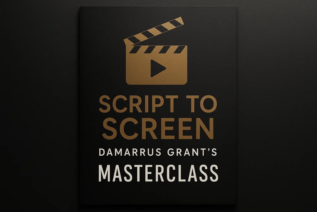 Script to Screen: Damarrus Grant's Masterclass